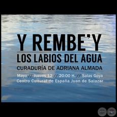 Y REMBE'Y, los labios del agua - Obra de Livio Abramo - Curaduría de Adriana Almada - Jueves 12 de Mayo de 2016